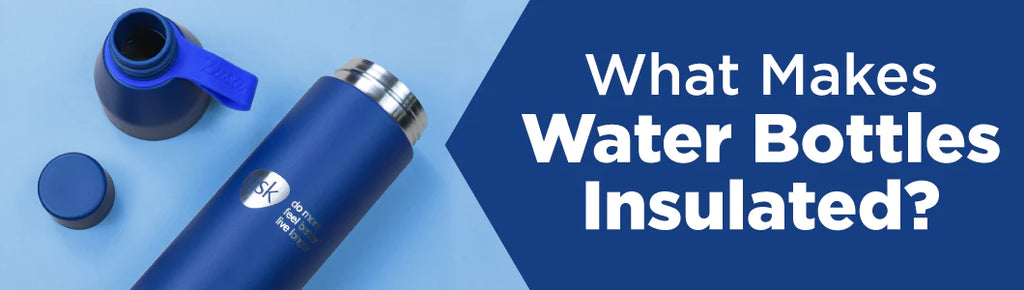 What Makes Water Bottles Insulated?